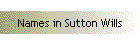 Names in Sutton Wills